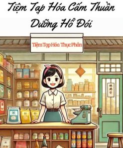 [Phá Án-TN70] Tiệm Tạp Hóa Cấm Thuần Dưỡng Hổ Đói ( DỊch Full )